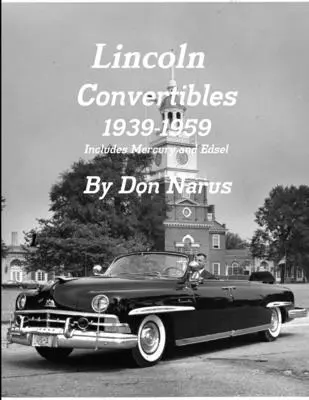 Lincoln Cabriolets 1939-1959 - Lincoln Convertibles 1939-1959