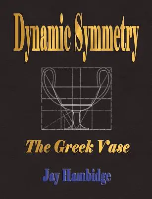 Dynamische Symmetrie: Die griechische Vase - Dynamic Symmetry: The Greek Vase