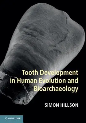 Zahnentwicklung in der menschlichen Evolution und Bioarchäologie - Tooth Development in Human Evolution and Bioarchaeology