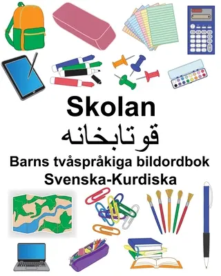Schwedisch-Kurdisch Schule/قوتابخانە Zweisprachiges Bilderbuch für Kinder - Svenska-Kurdiska Skolan/قوتابخانە Barns tvsprkiga bildordbok
