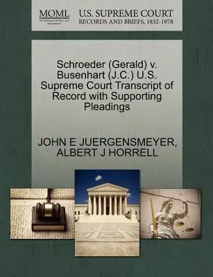 Schroeder (Gerald) gegen Busenhart (J.C.) U.S. Supreme Court Transcript of Record with Supporting Pleadings - Schroeder (Gerald) V. Busenhart (J.C.) U.S. Supreme Court Transcript of Record with Supporting Pleadings