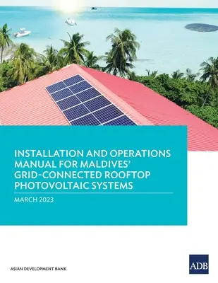 Installations- und Betriebshandbuch für netzgekoppelte Photovoltaik-Dachanlagen auf den Malediven - Installation and Operations Manual for Maldives' Grid-Connected Rooftop Photovoltaic Systems
