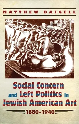 Soziales Engagement und linke Politik in der jüdisch-amerikanischen Kunst: 1880-1940 - Social Concern and Left Politics in Jewish American Art: 1880-1940