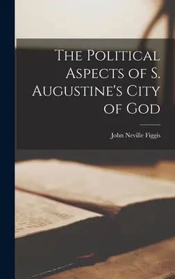 Die politischen Aspekte von Augustinus' Stadt Gottes - The Political Aspects of S. Augustine's City of God