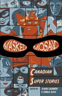 Maskiertes Mosaik: Kanadische Supergeschichten - Masked Mosaic: Canadian Super Stories