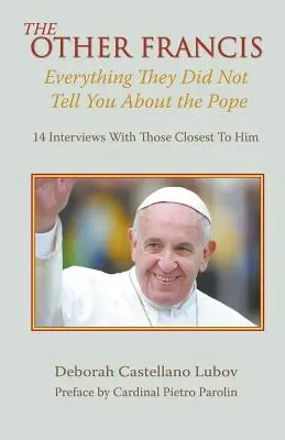 Der andere Franziskus: Was man Ihnen nicht über den Papst gesagt hat - The Other Francis: Everything They Did Not Tell You About the Pope