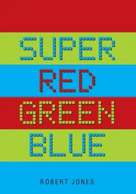 Super Rot Grün Blau - Super Red Green Blue