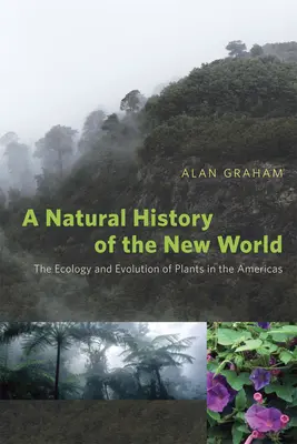 Eine Naturgeschichte der Neuen Welt: Die Ökologie und Evolution der Pflanzen Amerikas - A Natural History of the New World: The Ecology and Evolution of Plants in the Americas