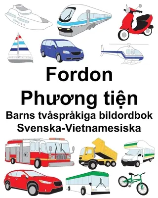 Schwedisch-Vietnamesisch Fahrzeuge/Phương tiện Mehrsprachiges Bilderwörterbuch für Kinder - Svenska-Vietnamesiska Fordon/Phương tiện Barns tvsprkiga bildordbok