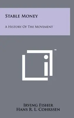 Stabiles Geld: Eine Geschichte der Bewegung - Stable Money: A History Of The Movement