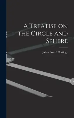 Eine Abhandlung über den Kreis und die Sphäre - A Treatise on the Circle and Sphere