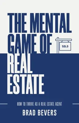 Das mentale Spiel der Immobilienbranche: Wie man als Immobilienmakler Erfolg hat - The Mental Game of Real Estate: How to Thrive as a Real Estate Agent