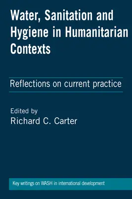 Wasser, Sanitärversorgung und Hygiene in humanitären Kontexten: Überlegungen zur aktuellen Praxis - Water, Sanitation and Hygiene in Humanitarian Contexts: Reflections on Current Practice