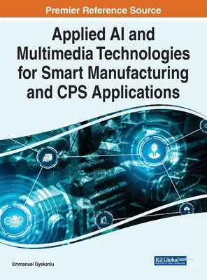 Angewandte KI und Multimedia-Technologien für intelligente Fertigungs- und CPS-Anwendungen - Applied AI and Multimedia Technologies for Smart Manufacturing and CPS Applications