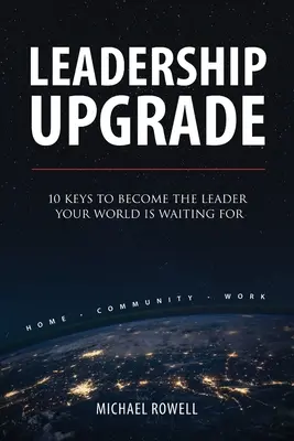 Leadership Upgrade: 10 Schlüssel, um die Führungskraft zu werden, auf die Ihre Welt wartet - Leadership Upgrade: 10 Keys to Become the Leader Your World Is Waiting For