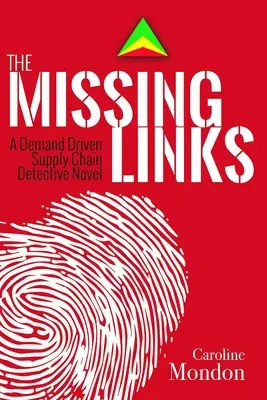 Die fehlenden Glieder: Ein nachfrageorientierter Lieferketten-Kriminalroman - The Missing Links: A Demand Driven Supply Chain Detective Novel