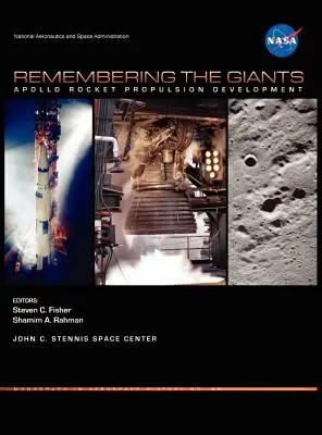 Die Erinnerung an die Giganten: Die Entwicklung des Apollo-Raketenantriebs (Reihe NASA Monographs in Aerospace History, Nummer 45) - Remembering the Giants: Apollo Rocket Propulsion Development (NASA Monographs in Aerospace History series, number 45)