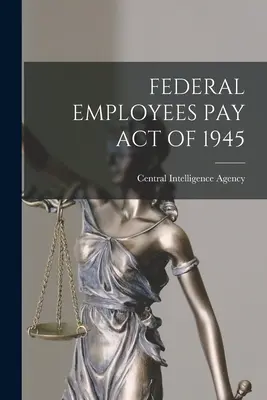 Gesetz über die Bezahlung der Bundesbediensteten von 1945 - Federal Employees Pay Act of 1945