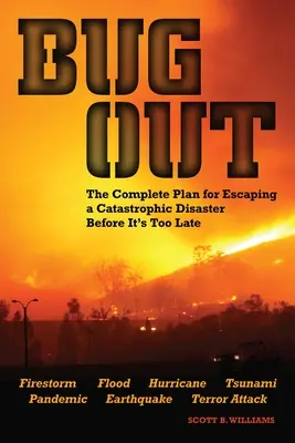 Ausbrechen: Der komplette Plan, um einer Katastrophe zu entkommen, bevor es zu spät ist - Bug Out: The Complete Plan for Escaping a Catastrophic Disaster Before It's Too Late