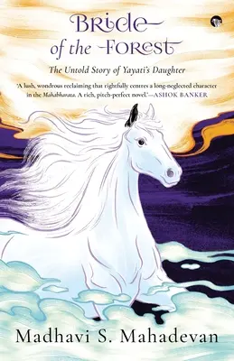 Die Braut des Waldes - die unerzählte Geschichte von YAYATIs TÄCHTER - Bride of the Forest - THE UNTOLD STORY OF YAYATI'S DAUGHTER