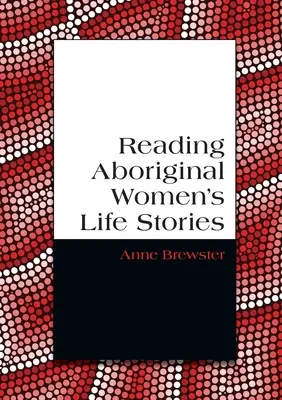 Lebensgeschichten von Aborigine-Frauen lesen - Reading Aboriginal Women's Life Stories