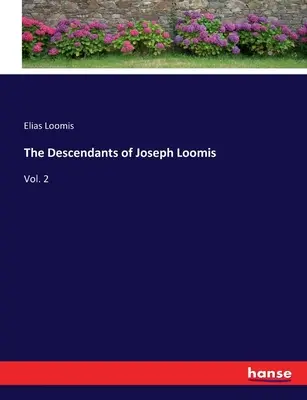 Die Nachkommen von Joseph Loomis: Bd. 2 - The Descendants of Joseph Loomis: Vol. 2