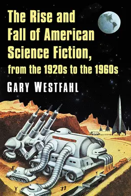 Aufstieg und Fall der amerikanischen Science Fiction, von den 1920er bis zu den 1960er Jahren - The Rise and Fall of American Science Fiction, from the 1920s to the 1960s