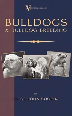 Bulldoggen und Bulldoggenzucht (Rasse-Klassiker aus alten Hundebüchern) - Bulldogs and Bulldog Breeding (A Vintage Dog Books Breed Classic)