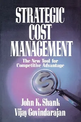 Strategisches Kostenmanagement: Das neue Werkzeug für Wettbewerbsvorteile - Strategic Cost Management: The New Tool for Competitive Advantage