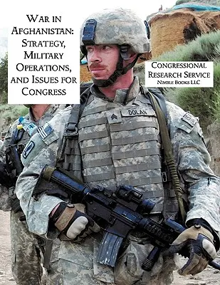 Krieg in Afghanistan: Strategie, militärische Operationen und Fragen für den Kongress - War in Afghanistan: Strategy, Military Operations, and Issues for Congress