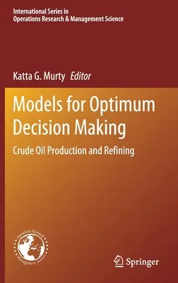 Modelle für optimale Entscheidungsfindung: Rohölförderung und -raffination - Models for Optimum Decision Making: Crude Oil Production and Refining