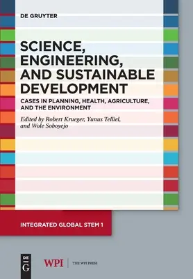 Wissenschaft, Technik und nachhaltige Entwicklung: Fälle aus den Bereichen Planung, Gesundheit, Landwirtschaft und Umwelt - Science, Engineering, and Sustainable Development: Cases in Planning, Health, Agriculture, and the Environment