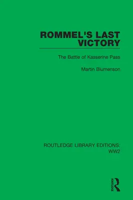Rommels letzter Sieg: Die Schlacht am Kasserine-Pass - Rommel's Last Victory: The Battle of Kasserine Pass