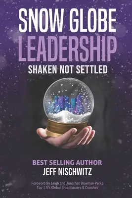 Schneekugel-Führung: Geschüttelt, nicht gerührt - Snow Globe Leadership: Shaken Not Settled