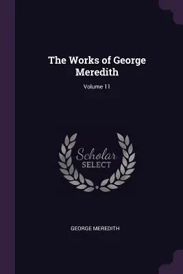 Die Werke von George Meredith; Band 11 - The Works of George Meredith; Volume 11