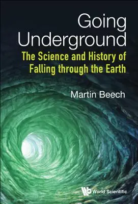 Unter die Erde gehen: Wissenschaft und Geschichte des Fallens durch die Erde - Going Underground: The Science and History of Falling Through the Earth