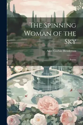Die sich drehende Frau des Himmels: Gedichte - The Spinning Woman of the Sky: Poems