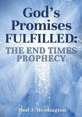 Gottes Verheißungen werden erfüllt: Die Endzeitprophezeiung - God's Promises Fulfilled: The End Times Prophecy