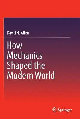 Wie die Mechanik die moderne Welt geformt hat - How Mechanics Shaped the Modern World