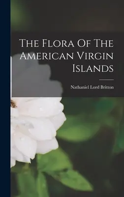 Die Flora der Amerikanischen Jungferninseln - The Flora Of The American Virgin Islands
