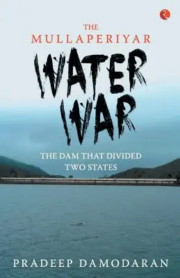 Der Mullaperiyar-Wasserkrieg: Der Damm, der zwei Staaten teilte - The Mullaperiyar Water War: The Dam That Divided Two States