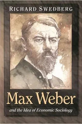 Max Weber und die Idee der Wirtschaftssoziologie - Max Weber and the Idea of Economic Sociology