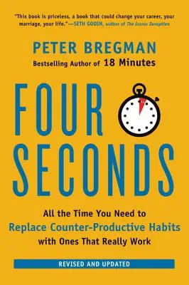 Vier Sekunden: Die Zeit, die Sie brauchen, um kontraproduktive Gewohnheiten durch solche zu ersetzen, die wirklich funktionieren - Four Seconds: All the Time You Need to Replace Counter-Productive Habits with Ones That Really Work