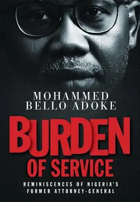 Die Bürde des Dienstes: Erinnerungen von Nigerias ehemaligem Generalstaatsanwalt - Burden Of Service: Reminiscences of Nigeria's former Attorney-General