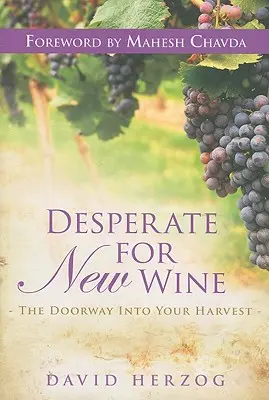 Verzweifelt nach neuem Wein: Das Tor zu Ihrer Weinlese - Desperate for New Wine: The Doorway Into Your Harvest