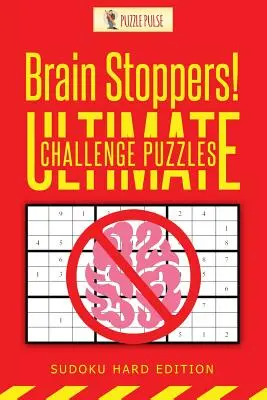 Brain Stoppers! Ultimative Herausforderung Rätsel: Sudoku Schwere Ausgabe - Brain Stoppers! Ultimate Challenge Puzzles: Sudoku Hard Edition