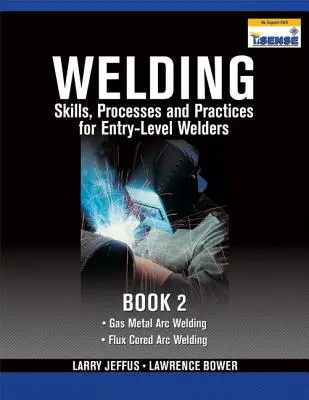 Schweißfertigkeiten, Verfahren und Praktiken für Schweißanfänger, Buch 2 - Welding Skills, Processes and Practices for Entry-Level Welders, Book 2