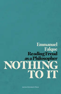 Nichts dabei: Freud als Philosophen lesen - Nothing to It: Reading Freud as a Philosopher