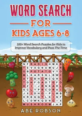 Wortsuche für Kinder im Alter von 6-8 Jahren: 100+ Wortsuchrätsel für Kinder, um den Wortschatz zu verbessern und die Zeit zu vertreiben - Word Search for Kids Ages 6-8: 100+ Word Search Puzzles for Kids to Improve Vocabulary and Pass The Time