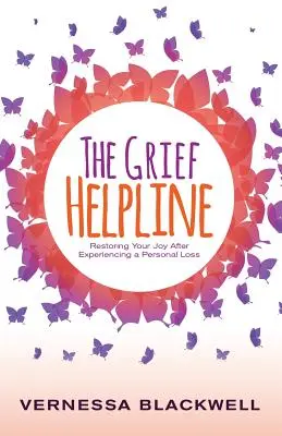 Die Trauer-Helpline: Wie Sie Ihre Freude nach einem persönlichen Verlust wiederfinden - The Grief Helpline: Restoring Your Joy After Experiencing a Personal Loss